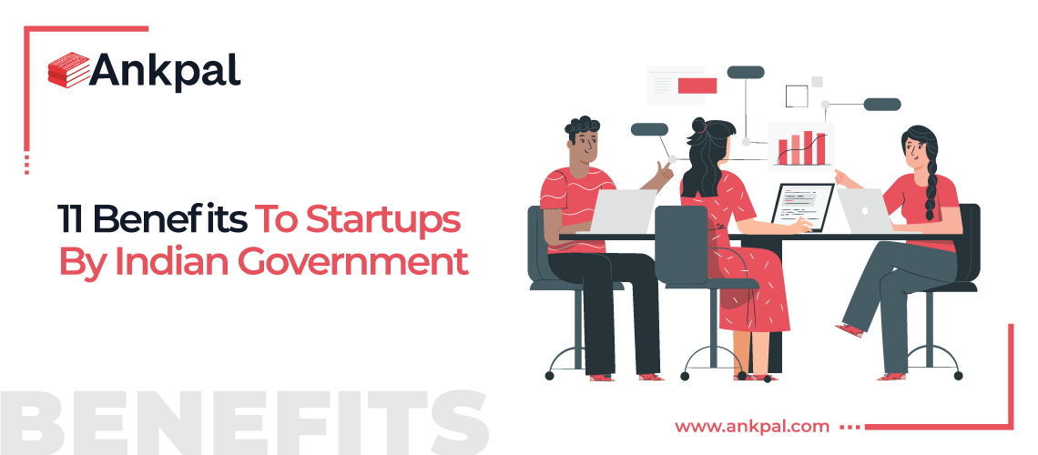11 Benefits To Startups By Indian Government