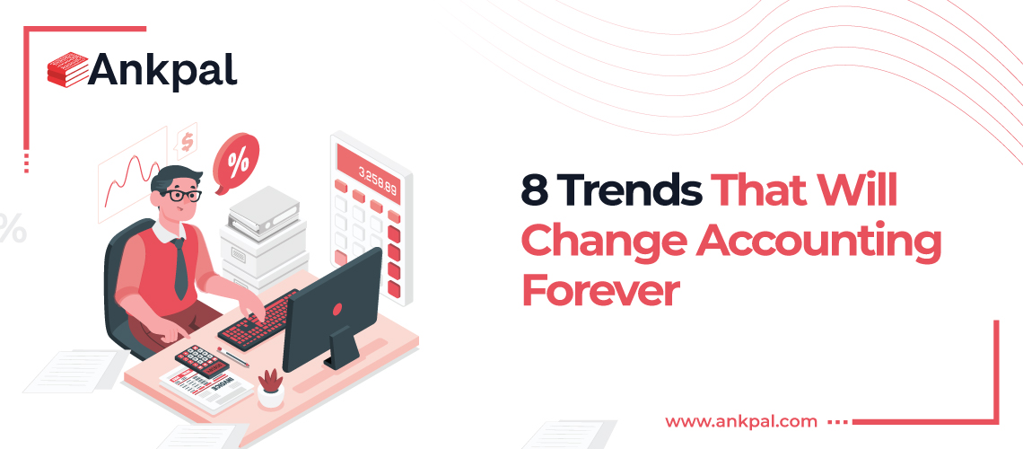 8 Trends That Will Change Accounting Forever