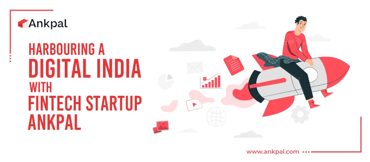 Harbouring a digital India with fintech startup Ankpal